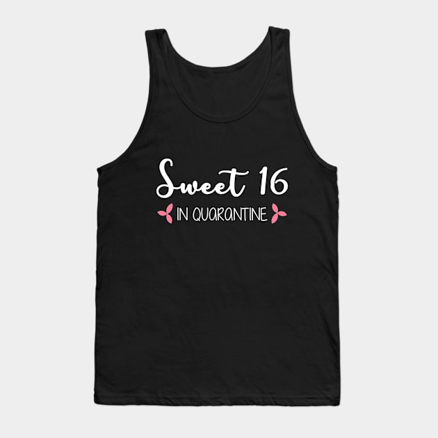 Sweet 16 In Quarantine (White Text) Tank Top by inotyler